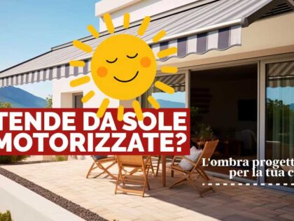 Tende da sole motorizzate: protezione, comfort e risparmio energetico per la tua casa