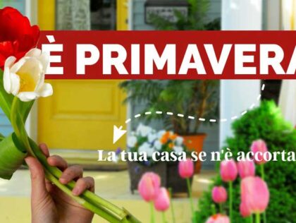 È primavera: e la tua casa lo sa?