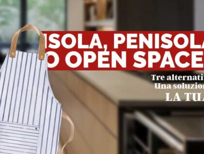 Cucine STILO: isola, penisola o open space? Come scegliere la soluzione giusta per la tua casa