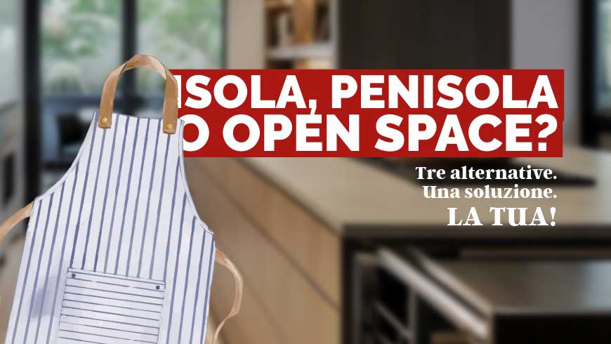 Cucine STILO: isola, penisola o open space? Come scegliere la soluzione giusta per la tua casa